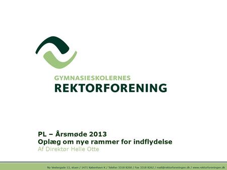 PL – Årsmøde 2013 Oplæg om nye rammer for indflydelse Af Direktør Helle Otte.