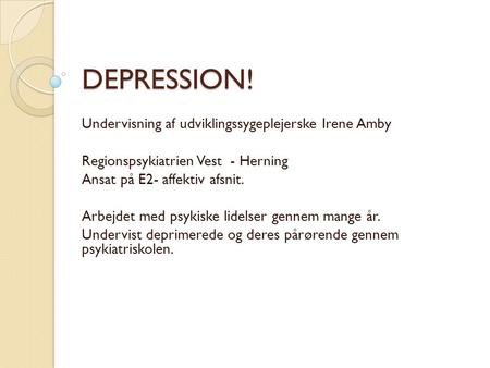 DEPRESSION! Undervisning af udviklingssygeplejerske Irene Amby