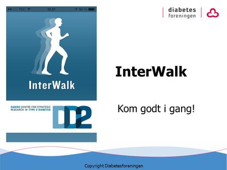 InterWalk Kom godt i gang! Copyright Diabetesforeningen.