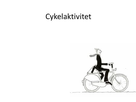 Cykelaktivitet. Selve aktiviteten Valg af område Cykelløb med tre forskellige distancer Foregår i sommerperioden Løbet starter om formiddagen med efterfølgende.
