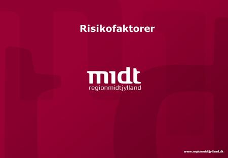 Risikofaktorer www.regionmidtjylland.dk.