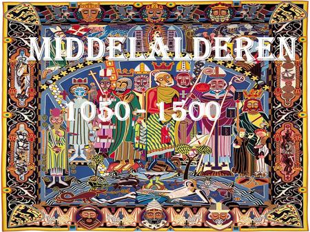 Middelalderen 1050 - 1500.
