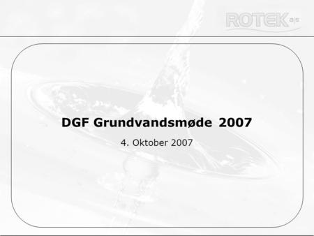 DGF Grundvandsmøde 2007 4. Oktober 2007.