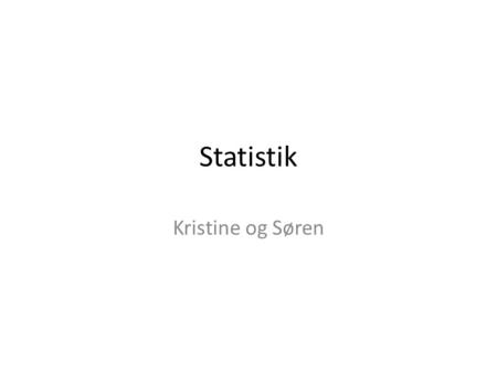 Statistik Kristine og Søren.
