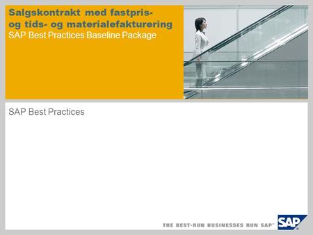 Salgskontrakt med fastpris- og tids- og materialefakturering SAP Best Practices Baseline Package SAP Best Practices.