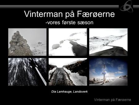 Vinterman på Færøerne Vinterman på Færøerne -vores første sæson Dia Lamhauge, Landsverk.