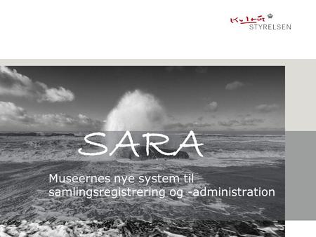 SARA Museernes nye system til samlingsregistrering og -administration.
