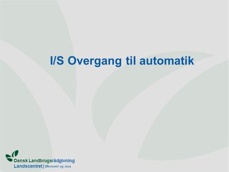 I/S Overgang til automatik