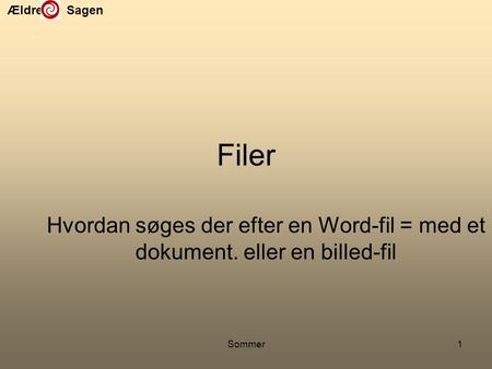 Filer Hvordan søges der efter en Word-fil = med et dokument. eller en billed-fil Sommer.