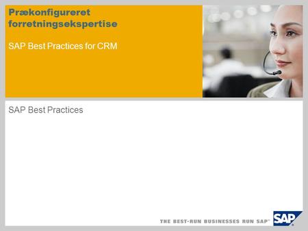 Prækonfigureret forretningsekspertise SAP Best Practices for CRM SAP Best Practices.