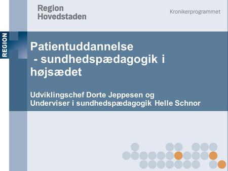 Patientuddannelse - sundhedspædagogik i højsædet Udviklingschef Dorte Jeppesen og Underviser i sundhedspædagogik Helle Schnor.