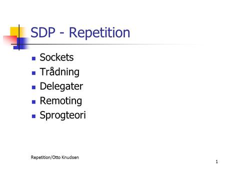 SDP - Repetition Sockets Trådning Delegater Remoting Sprogteori
