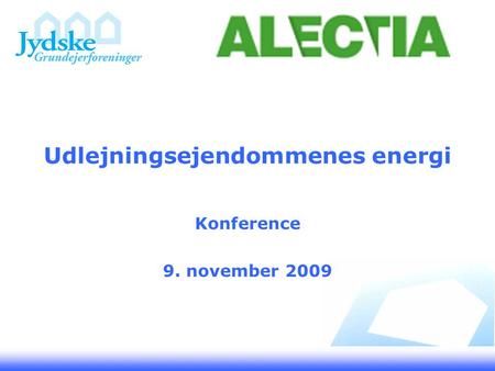 Udlejningsejendommenes energi Konference 9. november 2009.