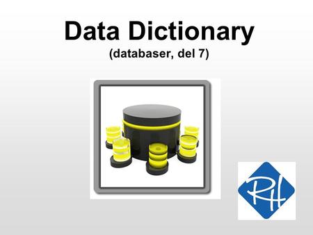 Data Dictionary (databaser, del 7)
