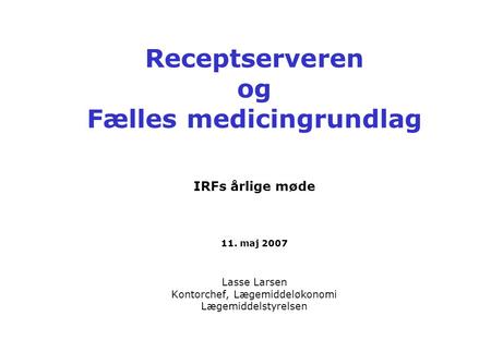 Receptserveren og Fælles medicingrundlag IRFs årlige møde 11