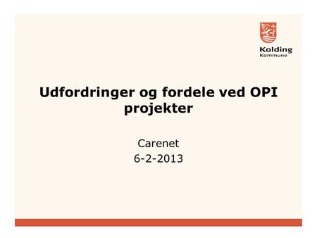 Udfordringer og fordele ved OPI projekter Carenet 6-2-2013.