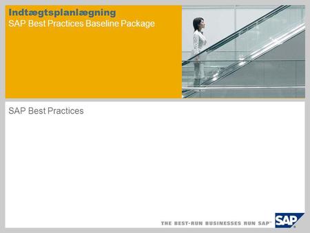 Indtægtsplanlægning SAP Best Practices Baseline Package SAP Best Practices.
