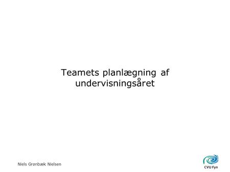 Niels Grønbæk Nielsen Teamets planlægning af undervisningsåret.