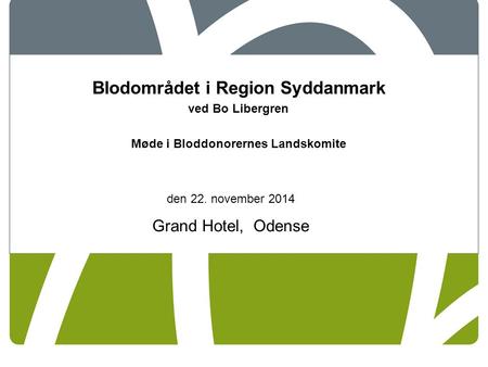 Blodområdet i Region Syddanmark Møde i Bloddonorernes Landskomite