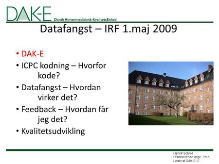 Datafangst – IRF 1.maj 2009 DAK-E ICPC kodning – Hvorfor kode?
