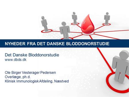 NYHEDER FRA DET DANSKE BLODDONORSTUDIE Det Danske Bloddonorstudie