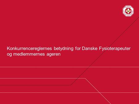Konkurrencereglernes betydning for Danske Fysioterapeuter og medlemmernes ageren.