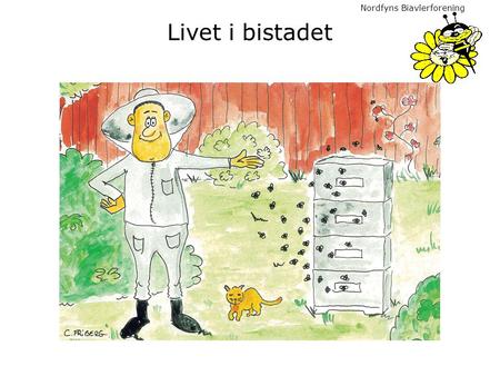 Nordfyns Biavlerforening Livet i bistadet. Nordfyns Biavlerforening.