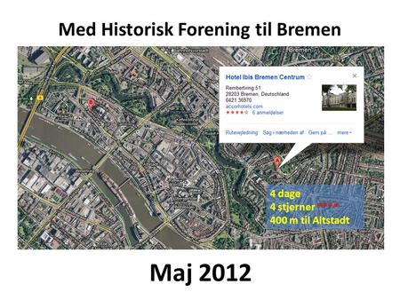 Med Historisk Forening til Bremen Maj 2012 4 dage 4 stjerner **** 400 m til Altstadt.