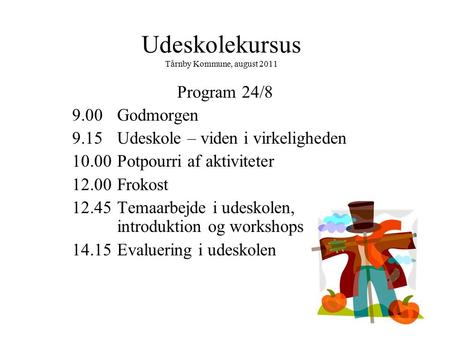 Udeskolekursus Tårnby Kommune, august 2011