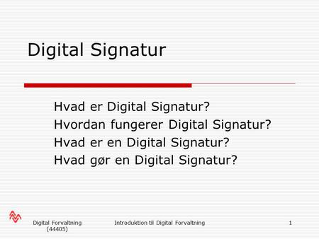 Digital Signatur Hvad er Digital Signatur?