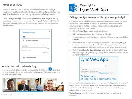 Oversigt for © 2012 Microsoft Corporation. Alle rettigheder forbeholdes. Lync Web App Deltage i et Lync-møde ved brug af computerlyd Hvis du ikke har Lync.