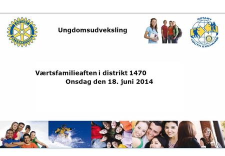 Ungdomsudveksling Værtsfamilieaften i distrikt 1470 Onsdag den 18. juni 2014.