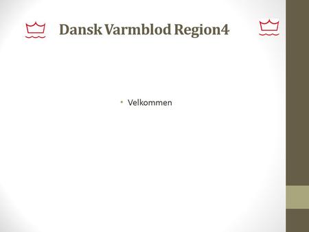 Dansk Varmblod Region4 Velkommen.