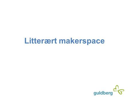 Litterært makerspace.