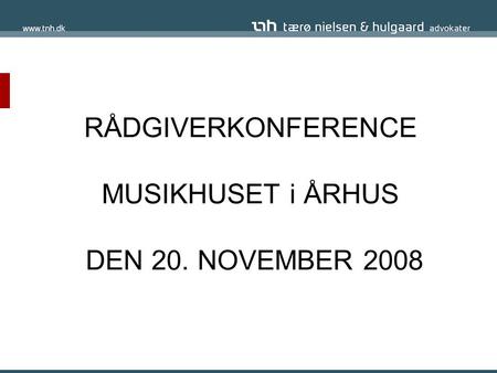 RÅDGIVERKONFERENCE MUSIKHUSET i ÅRHUS DEN 20. NOVEMBER 2008.