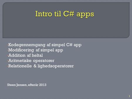 Intro til C# apps Kodegennemgang af simpel C# app