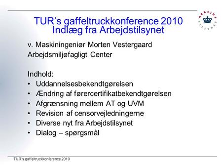 TUR’s gaffeltruckkonference 2010 Indlæg fra Arbejdstilsynet