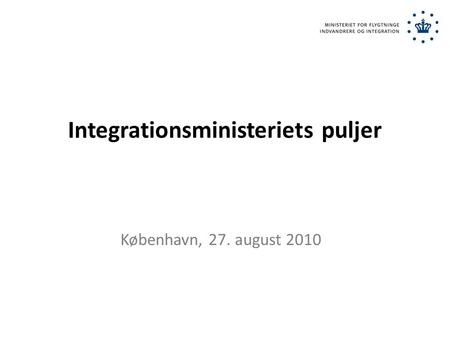 Integrationsministeriets puljer København, 27. august 2010.