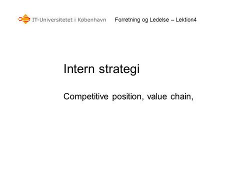 Intern strategi Competitive position, value chain,