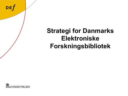 Strategi for Danmarks Elektroniske Forskningsbibliotek.