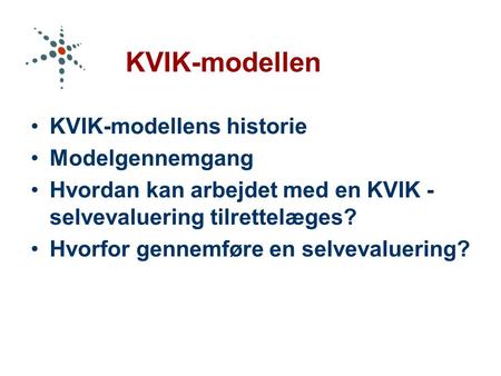 KVIK-modellen KVIK-modellens historie Modelgennemgang