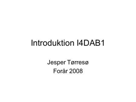 Introduktion I4DAB1 Jesper Tørresø Forår 2008. Layers + Tiers ? Tiers er opdelinbgslag omkring en logisk abstraktion (Præsentation, forretningslogik og.