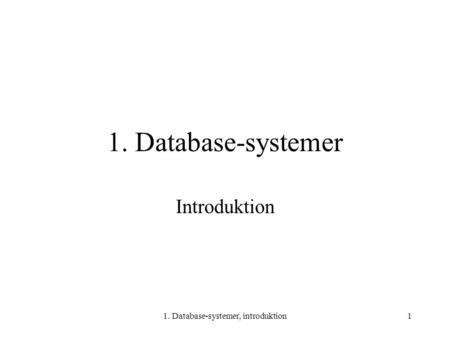 1. Database-systemer, introduktion
