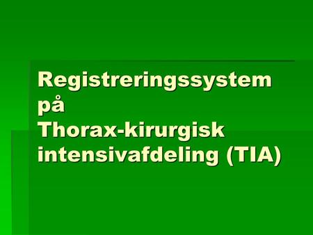Registreringssystem på Thorax-kirurgisk intensivafdeling (TIA)