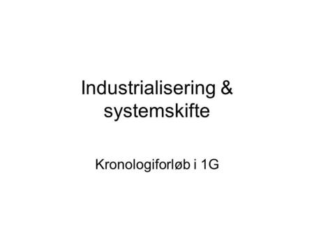 Industrialisering & systemskifte