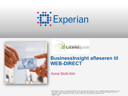 ©2012 Experian Limited. All rights reserved. Experian and the marks used herein are service marks or registered trademarks of Experian Limited. Other products.