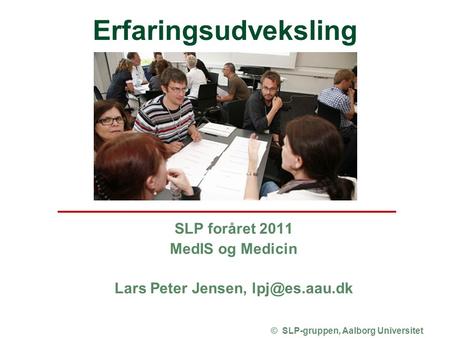 SLP foråret 2011 MedIS og Medicin Lars Peter Jensen,