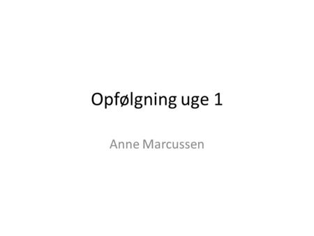 Opfølgning uge 1 Anne Marcussen. Ugens program Proces Visitkort - skitsering.