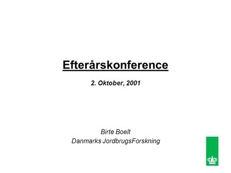 Efterårskonference 2. Oktober, 2001 Birte Boelt Danmarks JordbrugsForskning.