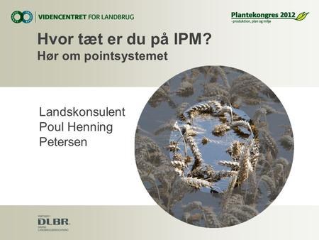 Hvor tæt er du på IPM? Hør om pointsystemet Landskonsulent Poul Henning Petersen.